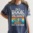 Im a Book Dragon Not a Worm Dragon Women's Comfort Colors T-Shirt Moss Im a Book Dragon Not a Worm Dragon Women's Comfort Colors T-Shirt Moss
