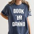 Book 'Em Danno Women's Comfort Colors T-Shirt Moss