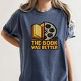 Book Love Scene The Book Was Better Bookworm Vibes Women's Comfort Colors T-Shirt Moss