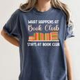 Book Lover Humor What Happens At Book Club Stays Women's Comfort Colors T-Shirt Moss