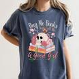 Book Lover Saying Buy Me Books And Call Me A Good Girl Women's Comfort Colors T-Shirt Moss Book Lover Saying Buy Me Books And Call Me A Good Girl Women's Comfort Colors T-Shirt Moss