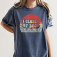 Book Shirt I Closed My Book To Be Here Nerdy Books Women's Comfort Colors T-Shirt Moss Book Shirt I Closed My Book To Be Here Nerdy Books Women's Comfort Colors T-Shirt Moss
