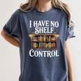 Book Shirt I Have No Shelf Control Books Women's Comfort Colors T-Shirt Moss