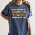 Bookcase Driving My Husband Crazy One Book At A Time Women's Comfort Colors T-Shirt Moss