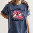 All Booked For Valentine Teacher Valentines Day Book Lover Women's Comfort Colors T-Shirt Moss All Booked For Valentine Teacher Valentines Day Book Lover Women's Comfort Colors T-Shirt Moss