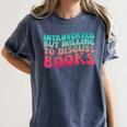 Bookish Reading Love Introverted But Willing To Discuss Book Women's Comfort Colors T-Shirt Moss