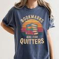 Bookmarks Are For Quitters Reading Book Lovers Women's Comfort Colors T-Shirt Moss
