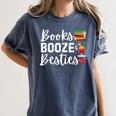 Books Booze And Besties Book Lover Bestie Squad Twinning Women's Comfort Colors T-Shirt Moss Books Booze And Besties Book Lover Bestie Squad Twinning Women's Comfort Colors T-Shirt Moss