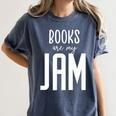 Books Are My Jam Graphic For Introverts Women's Comfort Colors T-Shirt Moss Books Are My Jam Graphic For Introverts Women's Comfort Colors T-Shirt Moss