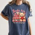 Books Are My Love Language Teddy Bear Book Lovers Valentine Women's Comfort Colors T-Shirt Moss