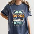 Books The Original Handheld Device Women's Comfort Colors T-Shirt Moss