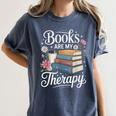 Books Are My Therapy Reading Lover Cozy Environment Women's Comfort Colors T-Shirt Moss Books Are My Therapy Reading Lover Cozy Environment Women's Comfort Colors T-Shirt Moss