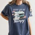 Books Are My Therapy Summer Reading Book Lovers Women's Comfort Colors T-Shirt Moss Books Are My Therapy Summer Reading Book Lovers Women's Comfort Colors T-Shirt Moss