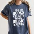 I Like My Books Steamy And My Music Screamy Women's Comfort Colors T-Shirt Moss I Like My Books Steamy And My Music Screamy Women's Comfort Colors T-Shirt Moss
