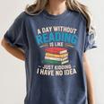 Bookworm A Day Without Reading Is Like Cute Reading Books Women's Comfort Colors T-Shirt Moss Bookworm A Day Without Reading Is Like Cute Reading Books Women's Comfort Colors T-Shirt Moss
