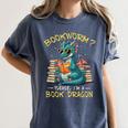 Bookworm I'm A Book Dragon Reading Books Bookish Book Lover Women's Comfort Colors T-Shirt Moss Bookworm I'm A Book Dragon Reading Books Bookish Book Lover Women's Comfort Colors T-Shirt Moss