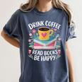 Bookworm Tees Drink Coffee Read Books Be Happy Women's Comfort Colors T-Shirt Moss Bookworm Tees Drink Coffee Read Books Be Happy Women's Comfort Colors T-Shirt Moss