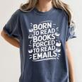 Born To Read Books Forced To Read Emails Bookish Women's Comfort Colors T-Shirt Moss Born To Read Books Forced To Read Emails Bookish Women's Comfort Colors T-Shirt Moss