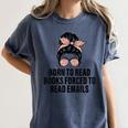 Born To Read Books Forced To Read Emails Messy Bun Reading Women's Comfort Colors T-Shirt Moss