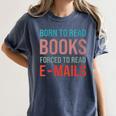 Born To Read Books Forced To Read Emails Reading Bookish Women's Comfort Colors T-Shirt Moss