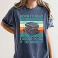 Born To Read Go Work Book Reading Librarian Men Women Women's Comfort Colors T-Shirt Moss Born To Read Go Work Book Reading Librarian Men Women Women's Comfort Colors T-Shirt Moss