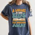 Borrow Books A Library A Day Keeps The Boredom Away Reading Women's Comfort Colors T-Shirt Moss Borrow Books A Library A Day Keeps The Boredom Away Reading Women's Comfort Colors T-Shirt Moss