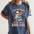 I Buy Her Books Call Her A Good Girl Book Lover Skull Women's Comfort Colors T-Shirt Moss I Buy Her Books Call Her A Good Girl Book Lover Skull Women's Comfort Colors T-Shirt Moss