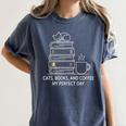 Cats Books And Coffee My Perfect Day Women's Comfort Colors T-Shirt Moss