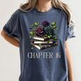 Chapter 16 16th Birthday Girls Book Lovers Gothic Flowers Women's Comfort Colors T-Shirt Moss Chapter 16 16th Birthday Girls Book Lovers Gothic Flowers Women's Comfort Colors T-Shirt Moss