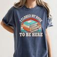 I Closed My Book To Be Here Reading Retro Bookworm Men Women Women's Comfort Colors T-Shirt Moss I Closed My Book To Be Here Reading Retro Bookworm Men Women Women's Comfort Colors T-Shirt Moss