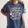 I Closed My Book To Be Here So This Better Be Good -_- Women's Comfort Colors T-Shirt Moss