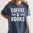 Coffee & Books Lover Coffee And Books Women's Comfort Colors T-Shirt Moss Coffee & Books Lover Coffee And Books Women's Comfort Colors T-Shirt Moss