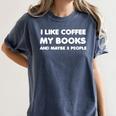 I Like Coffee My Books And Maybe Like 3 People Women's Comfort Colors T-Shirt Moss