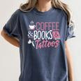 Coffee Lover Shirt Coffee And Books And Tattoos Men Women Women's Comfort Colors T-Shirt Moss Coffee Lover Shirt Coffee And Books And Tattoos Men Women Women's Comfort Colors T-Shirt Moss