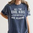 All The Cool Kids Are Reading Book Lover Bookworm Reader Women's Comfort Colors T-Shirt Moss