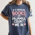 Cozy Up If It Involves Books And Pajamas I'm In Women's Comfort Colors T-Shirt Moss