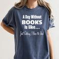 A Day Without Books Joke Reading Enthusiasts Women's Comfort Colors T-Shirt Moss