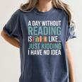 A Day Without Reading Is Like Book Lover Bookworm Men Women Women's Comfort Colors T-Shirt Moss