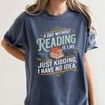 A Day Without Reading Is Like Book Lover Bookworm Women's Comfort Colors T-Shirt Moss