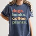 Dogs Books Coffee Plant Lover Gardening Cute Mom Life Women's Comfort Colors T-Shirt Moss