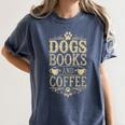 Dogs Books And Coffee Women's Comfort Colors T-Shirt Moss