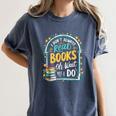 I Don't Always Read Books Oh Wait Yes I Do Readers Women's Comfort Colors T-Shirt Moss