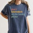 Don't Fahrenheit The Books Women's Comfort Colors T-Shirt Moss Don't Fahrenheit The Books Women's Comfort Colors T-Shirt Moss