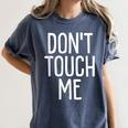 Don't Touch Me For Boy Girl Men Women Introvert Women's Comfort Colors T-Shirt Moss