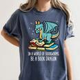 Be A Dragon Read Reading Book Librarian Men Women Kids Women's Comfort Colors T-Shirt Moss Be A Dragon Read Reading Book Librarian Men Women Kids Women's Comfort Colors T-Shirt Moss