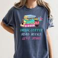 Drink Coffee Read Books Love Jesus Christian Religious God Women's Comfort Colors T-Shirt Moss Drink Coffee Read Books Love Jesus Christian Religious God Women's Comfort Colors T-Shirt Moss