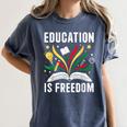 Education Is Freedom Books History Teacher Kids Women's Comfort Colors T-Shirt Moss Education Is Freedom Books History Teacher Kids Women's Comfort Colors T-Shirt Moss