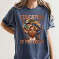 Education Is Freedom Teacher Books Black History Month Women's Comfort Colors T-Shirt Moss Education Is Freedom Teacher Books Black History Month Women's Comfort Colors T-Shirt Moss