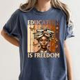 Education Is Freedom Teacher Books Black History Women Women's Comfort Colors T-Shirt Moss
