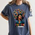 Education Is Freedom History Month Teacher Books Afro For Men Women Women's Comfort Colors T-Shirt Moss Education Is Freedom History Month Teacher Books Afro For Men Women Women's Comfort Colors T-Shirt Moss